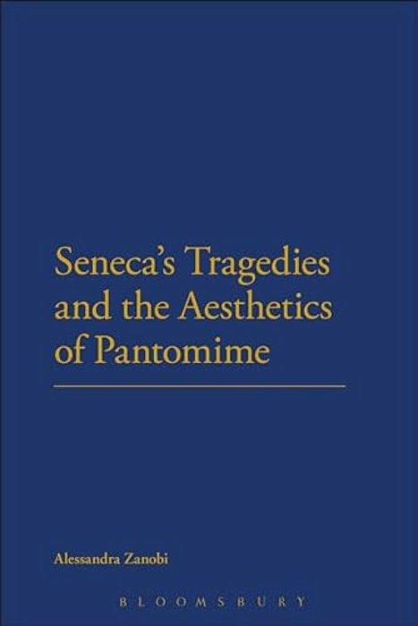 Seneca's Tragedies And The Aesthetics Of Pantomime-..