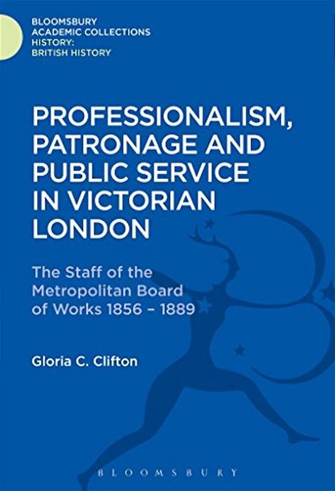 Professionalism, Patronage And Public Service In Victorian London-..
