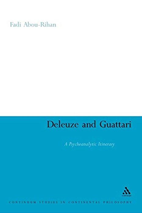 Deleuze And Guattari: A Psychoanalytic Itinerary-..