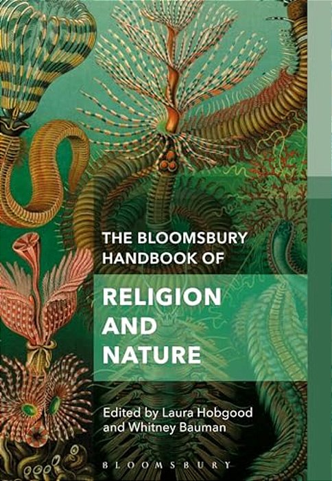 The Bloomsbury Handbook Of Religion And Nature: The Elements-..