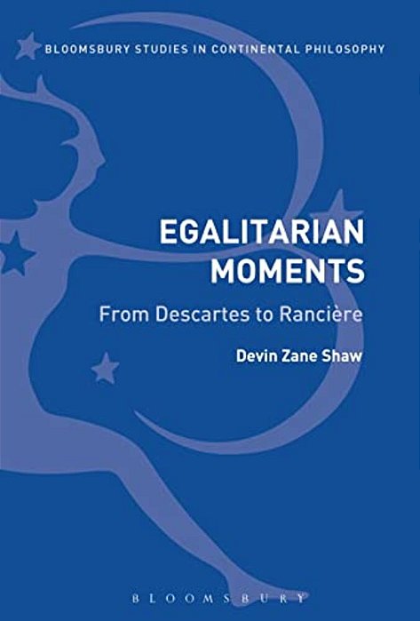 Egalitarian Moments: From Descartes To Rancière-..