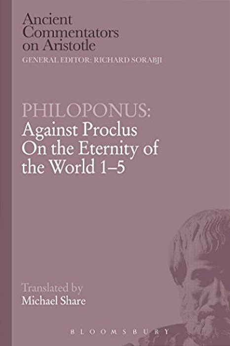 Philoponus: Against Proclus On The Eternity Of The World 1-5-..