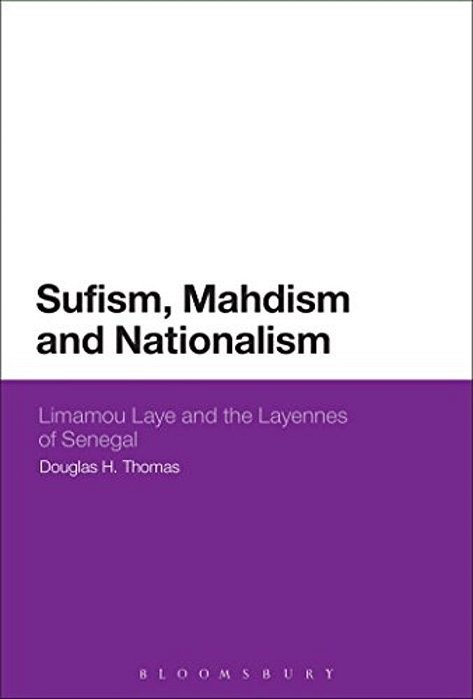 Sufism, Mahdism And Nationalism: Limamou Laye And The Layennes Of Senegal-..