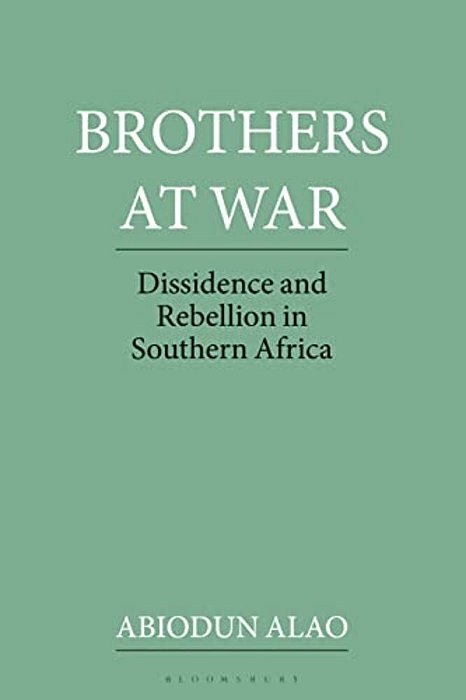 Brothers At War: Dissident And Rebel Activities In Southern Africa-..