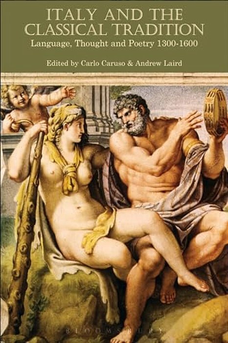 Italy And The Classical Tradition: Language, Thought And Poetry 1300-1600-..