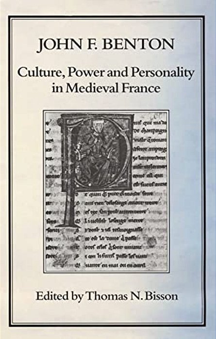 Culture, Power And Personality In Medieval France: John F. Benton-..