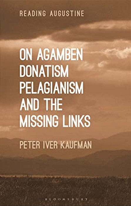On Agamben, Donatism, Pelagianism, And The Missing Links-..