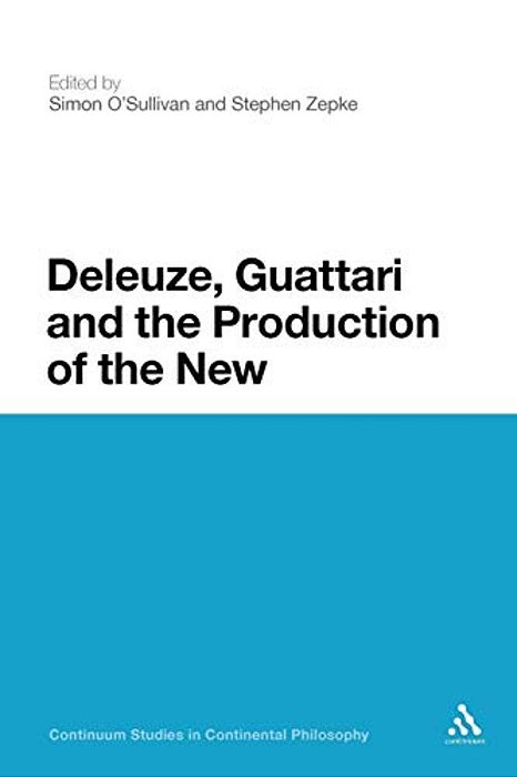 Deleuze, Guattari And The Production Of The New-..