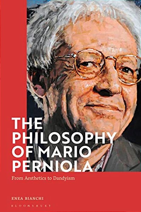 The Philosophy Of Mario Perniola: From Aesthetics To Dandyism-..