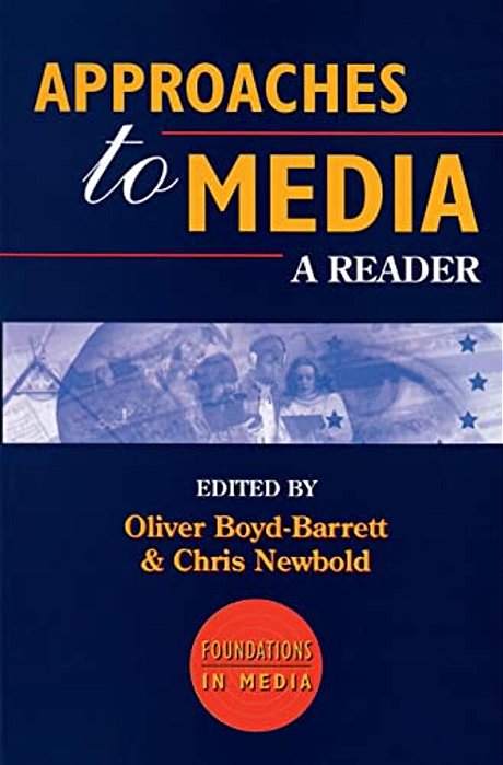 Approaches To Media: A Reader-..