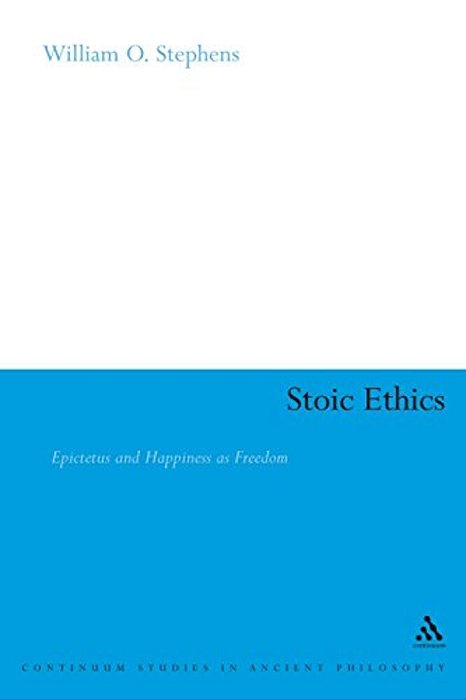 Stoic Ethics: Epictetus And Happiness As Freedom-..