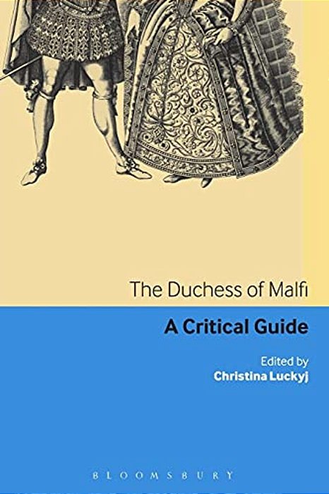 The Duchess Of Malfi: A Critical Guide-..