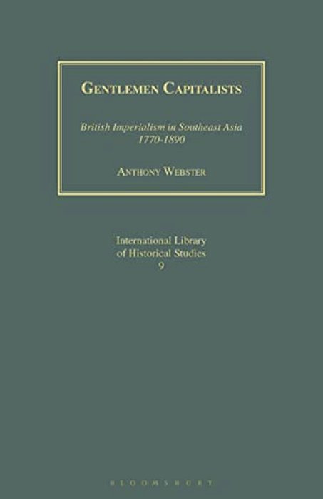 Gentlemen Capitalists: British Imperialism In Southeast Asia 1770-1890-..