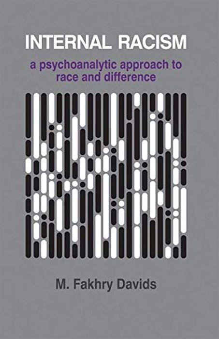 Internal Racism: A Psychoanalytic Approach To Race And Difference-..