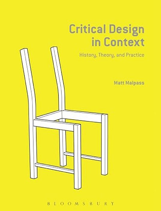 Critical Design In Context: History, Theory, And Practices-..