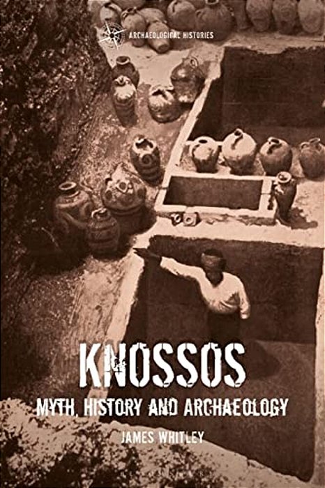 Knossos: Myth, History And Archaeology-..