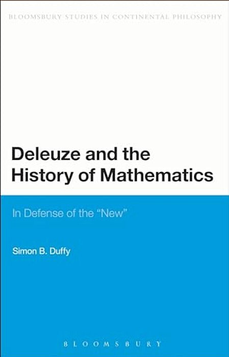 Deleuze And The History Of Mathematics: In Defense Of The 'New'-..
