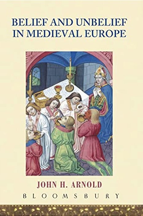 Belief And Unbelief In Medieval Europe-..