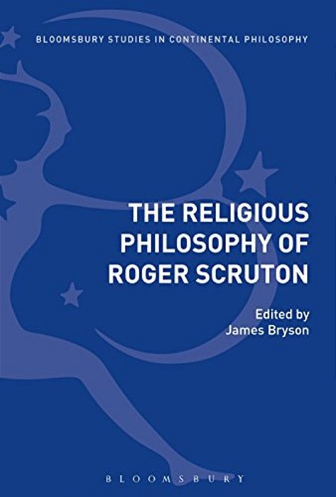 The Religious Philosophy Of Roger Scruton-..