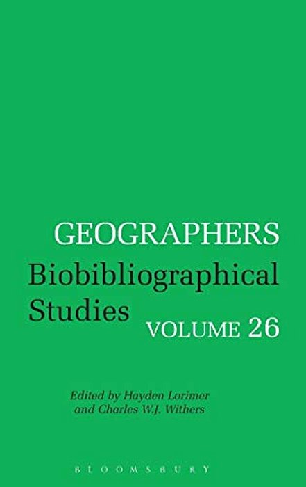 Geographers Volume 26: Biobibliographical Studies-..
