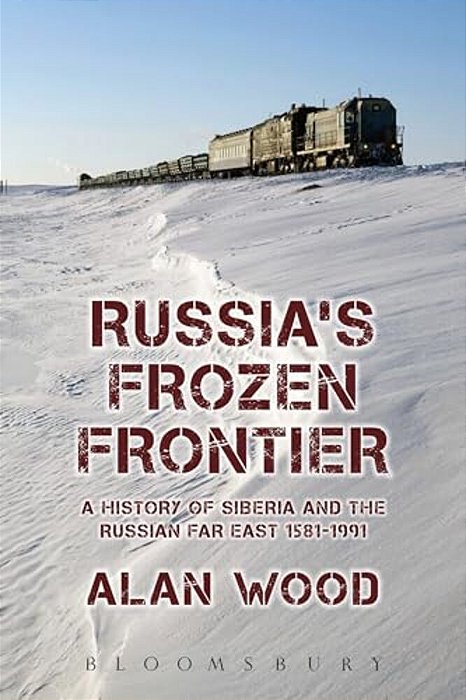 Russia's Frozen Frontier: A History Of Siberia And The Russian Far East 1581 - 1991-..