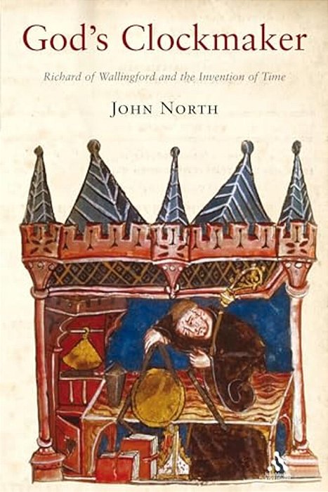 God's Clockmaker: Richard Of Wallingford And The Invention Of Time-..