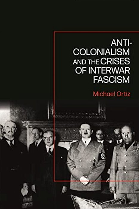 Anti-Colonialism And The Crises Of Interwar Fascism-..