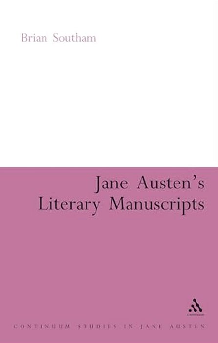 Jane Austen's Literary Manuscripts: A Study Of The Novelist's Development Through The Surviving Papers-..