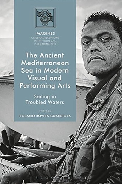 Ancient Mediterranean Sea In Modern Visual And Performing Arts: Sailing In Troubled Waters-..