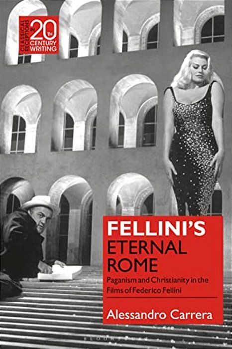 Fellini's Eternal Rome: Paganism And Christianity In The Films Of Federico Fellini-..
