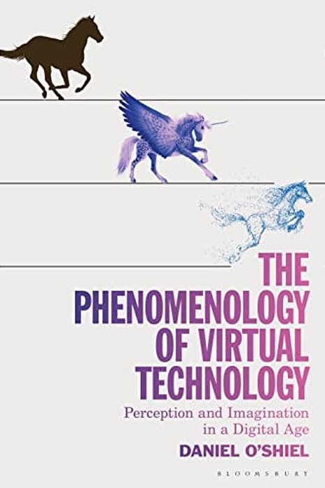 The Phenomenology Of Virtual Technology: Perception And Imagination In A Digital Age-..
