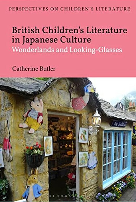 British Children's Literature In Japanese Culture: Wonderlands And Looking-Glasses-..