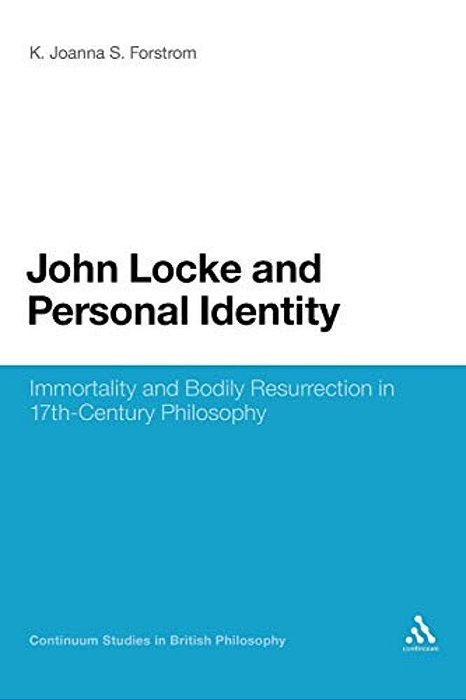 John Locke And Personal Identity: Immortality And Bodily Resurrection In 17Th-Century Philosophy-..