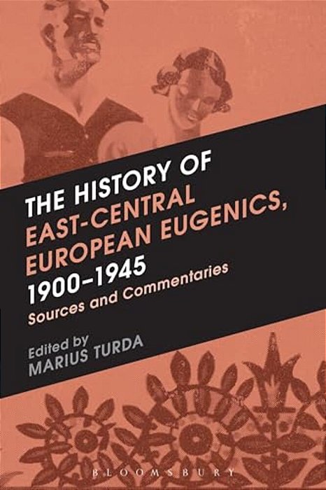The History Of East-Central European Eugenics, 1900-1945-..