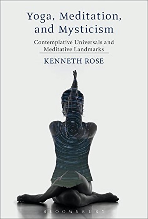 Yoga, Meditation, And Mysticism: Contemplative Universals And Meditative Landmarks-..