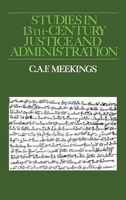 Studies In Thirteenth-Century Justice And Administration-..