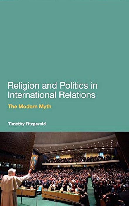Religion And Politics In International Relations: The Modern Myth-..