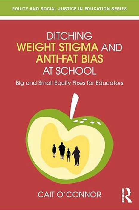 Ditching Weight Stigma And Anti-Fat Bias At School: Big And Small Equity Fixes For Educators-..
