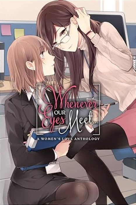 Whenever Our Eyes Meet...: A Women's Love Anthology-..