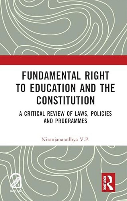 Fundamental Right To Education And The Constitution: A Critical Review Of Laws, Policies And Programmes-..