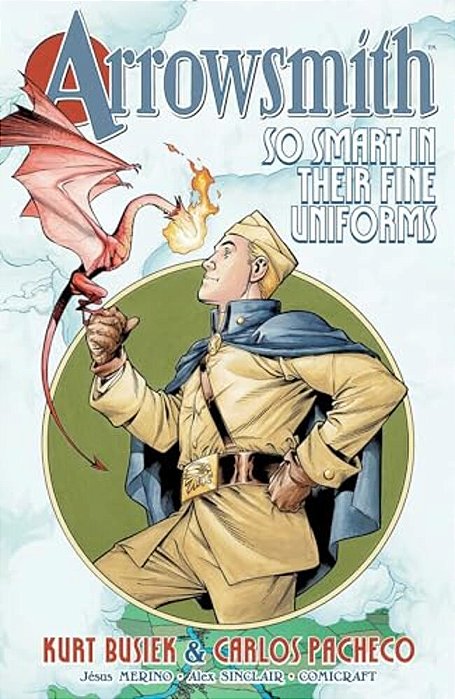 Arrowsmith: So Smart In Their Fine Uniforms: Volume 1-..