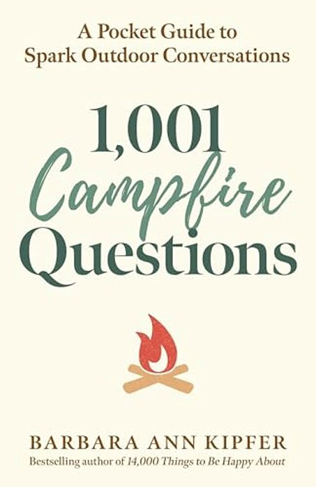 1,001 Campfire Questions: A Pocket Guide To Spark Outdoor Conversations-..