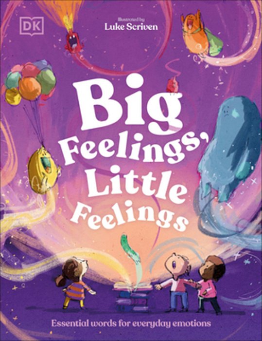 Big Feelings, Little Feelings: Get To Know Your Emotions-..