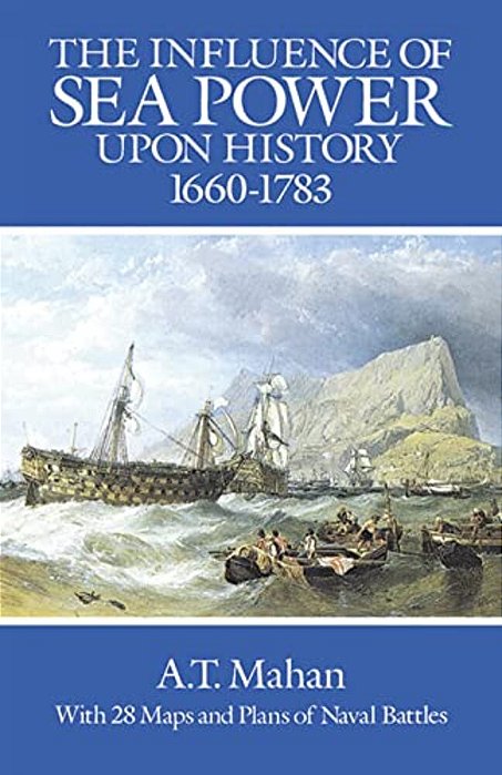 The Influence Of Sea Power Upon History, 1660-1783-..