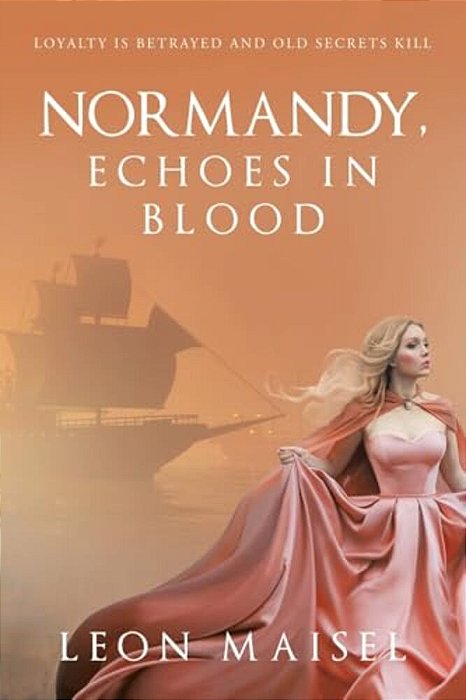 Normandy, Echoes In Blood: Loyalty Is Betrayed And Old Secrets Kill-..