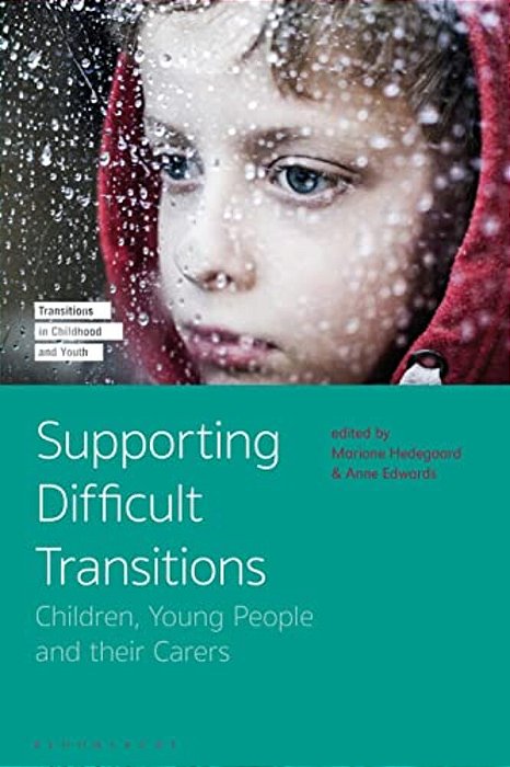 Supporting Difficult Transitions: Children, Young People And Their Carers-..
