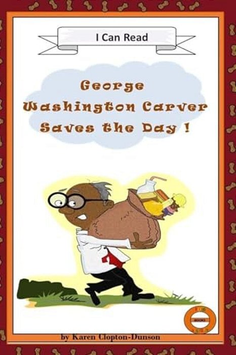 George Washington Carver Saves The Day!: Fun History Books-..
