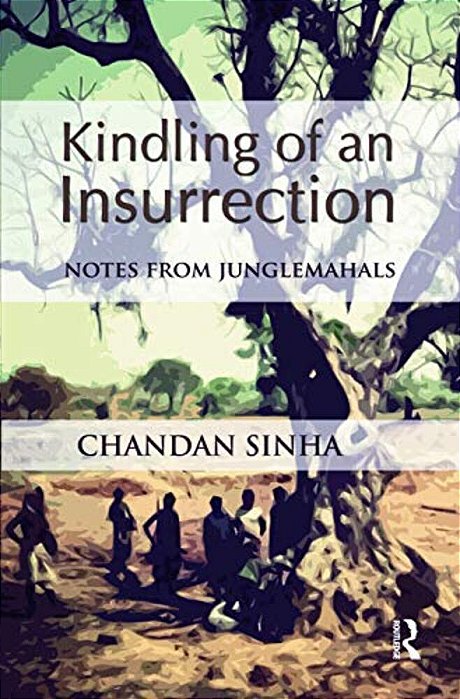 Kindling Of An Insurrection: Notes From Junglemahals-..