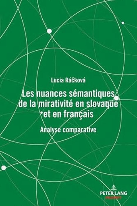 Les Nuances Sémantiques De La Mirativité En Slovaque Et En Français: Analyse Comparative-..