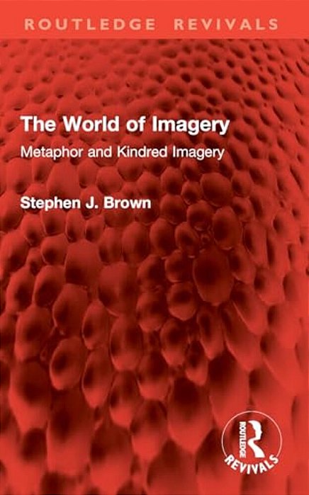 The World Of Imagery: Metaphor And Kindred Imagery-..